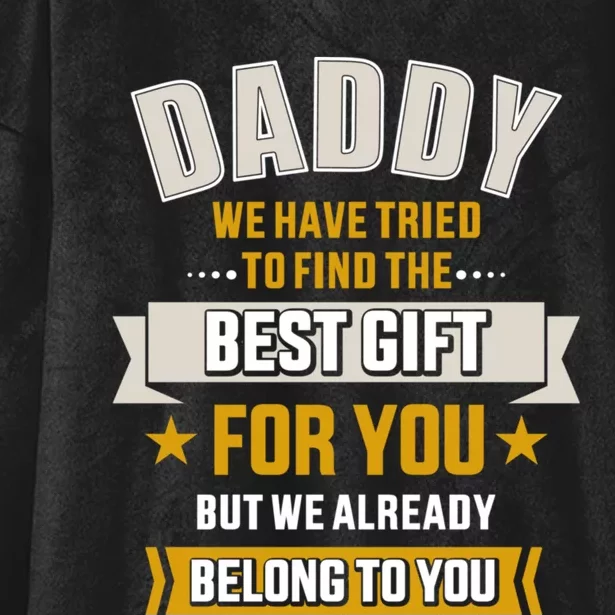 Daddy Tried Find Best Belong To You FatherS Day Hooded Wearable Blanket