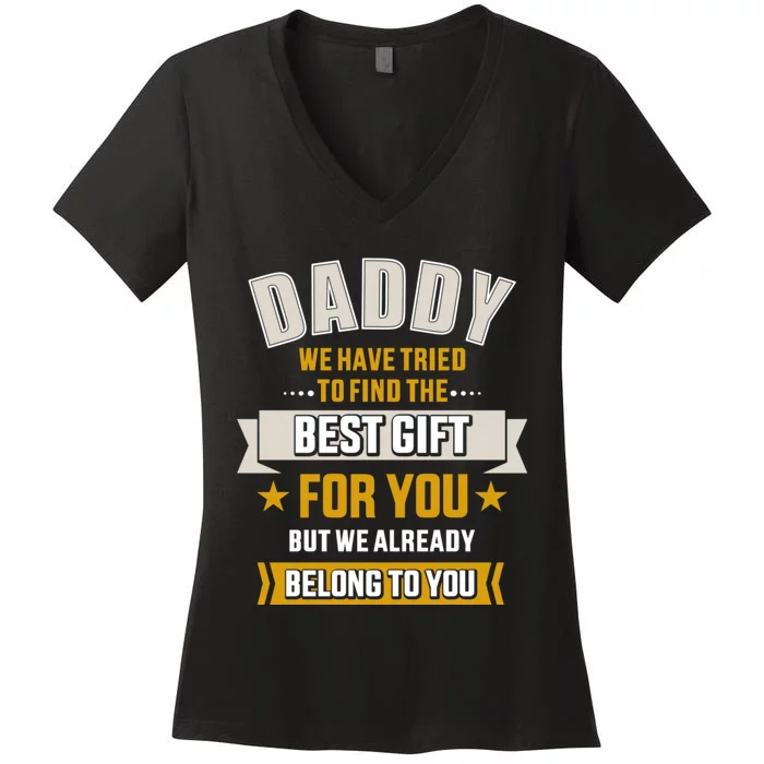 Daddy Tried Find Best Belong To You FatherS Day Women's V-Neck T-Shirt