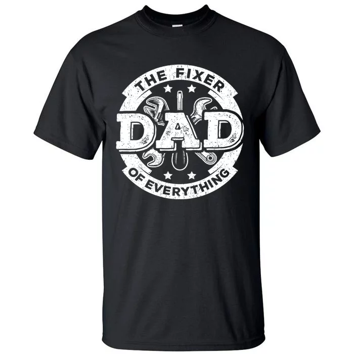 Dad The Fixer Of Everything Funny FatherS Day Tools Tall T-Shirt