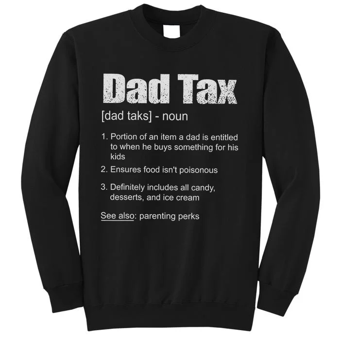 Dad Tax Funny Dad Tax Definition Father's Day Tall Sweatshirt