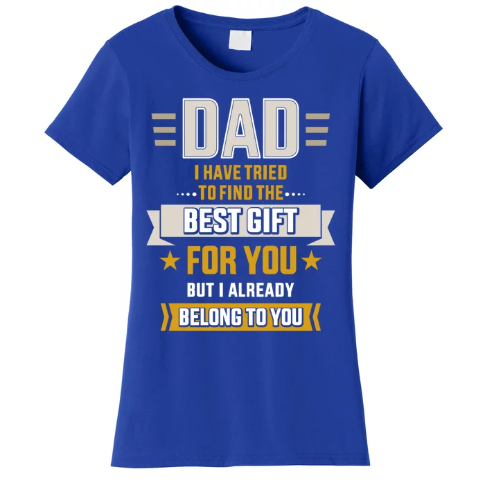 Dad Tried Find Best But Already Belong To You Father's Day Gift Women's T-Shirt