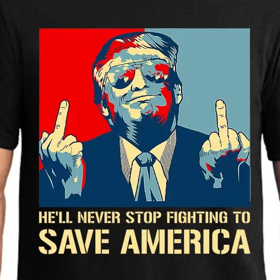 Donald Trump Fight He Will Never Stop Fighting To Save America Pajama Set