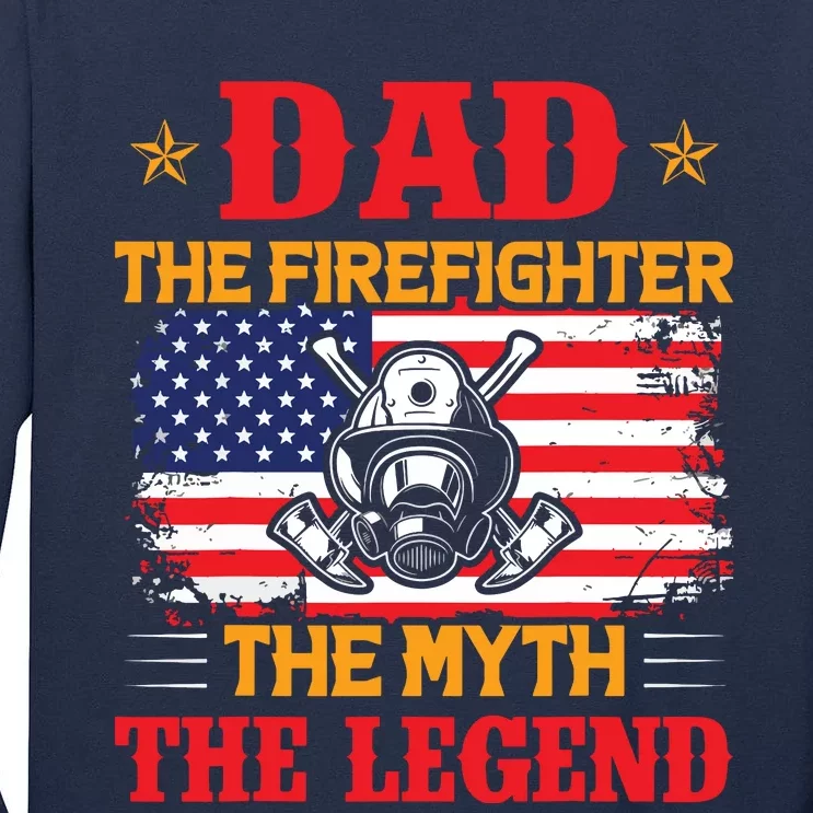 Dad The Firefighter The Myth The Legend American Flag USA Tall Long Sleeve T-Shirt