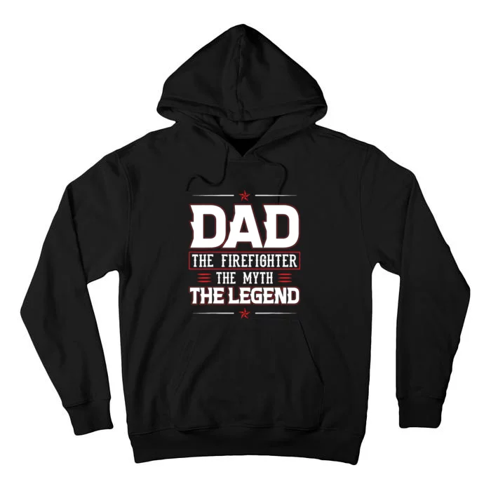 Dad The Firefighter The Myth The Legend Tall Hoodie