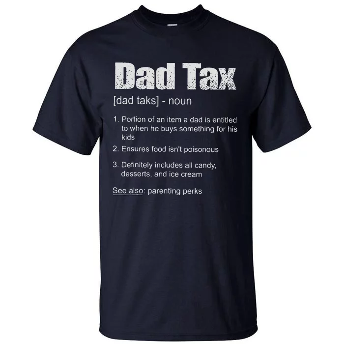 Dad Tax Funny Dad Tax Definition Fathers Day Tall T-Shirt