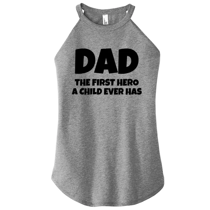 Dad The First Hero A Ever Has Hero Father Gift Women’s Perfect Tri Rocker Tank