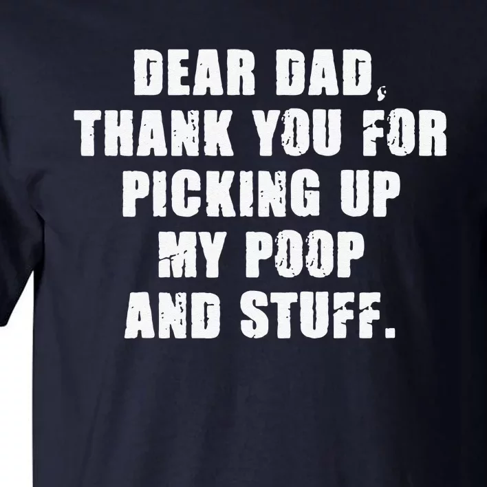 Dad Thanks For Picking Up My Poop And Stuff Fathers Day Tall T-Shirt