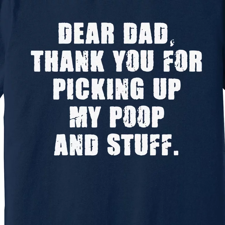 Dad Thanks For Picking Up My Poop And Stuff Fathers Day Premium T-Shirt