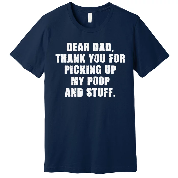 Dad Thanks For Picking Up My Poop And Stuff Fathers Day Premium T-Shirt