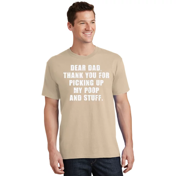 Dad Thanks For Picking Up My Poop And Stuff Fathers Day T-Shirt