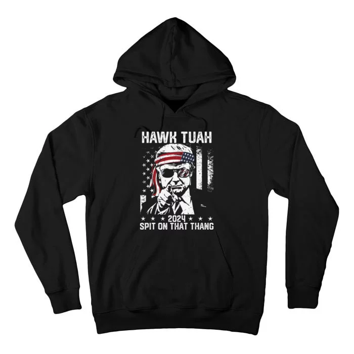 Donal Trump Funny Hawk Tush Spit On That Thang Gift Tall Hoodie