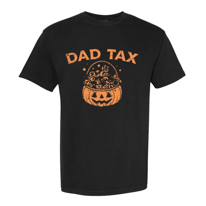 Dad Tax Funny Pumpkin Candy Halloween Father Gift Garment-Dyed Heavyweight T-Shirt