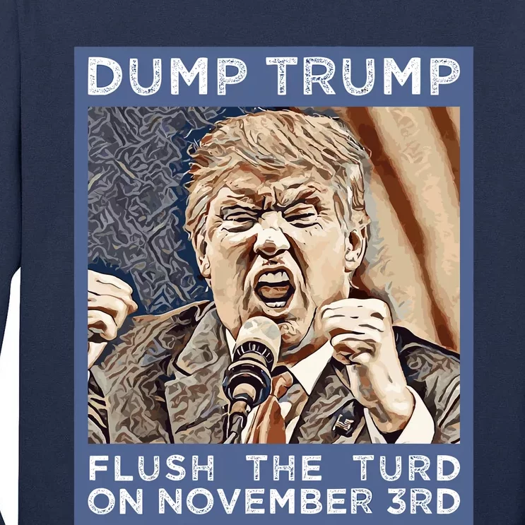 Dump Trump Flush The Turd Antitrump Antimaga Tall Long Sleeve T-Shirt