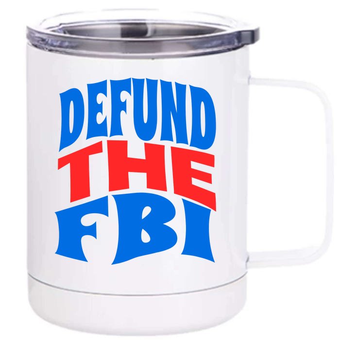 Defund The FBI Conservative MAGA Republican Front & Back 12oz Stainless Steel Tumbler Cup