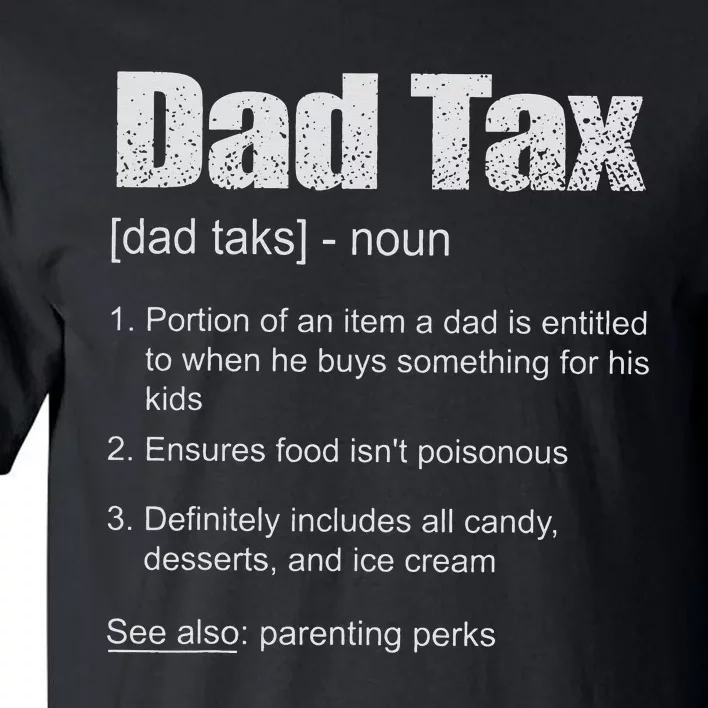 Dad Tax Funny Dad Tax Definition Father's Day Tall T-Shirt