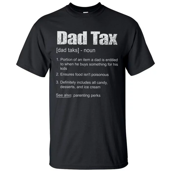 Dad Tax Funny Dad Tax Definition Father's Day Tall T-Shirt