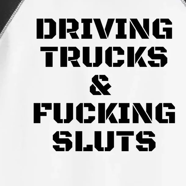 Driving Trucks & Fucking Sluts Funny Toddler Fine Jersey T-Shirt