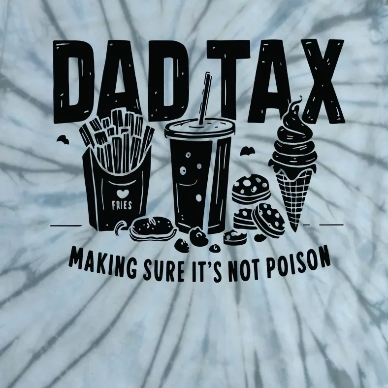 Dad Tax Funny Dad Humor Quotes Tie-Dye T-Shirt