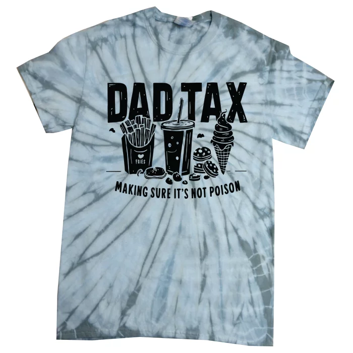 Dad Tax Funny Dad Humor Quotes Tie-Dye T-Shirt