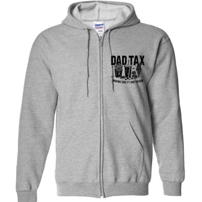 Dad Tax Funny Dad Humor Quotes Full Zip Hoodie