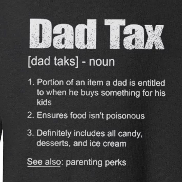 Dad Tax Funny Dad Tax Definition Father's Day Toddler Sweatshirt