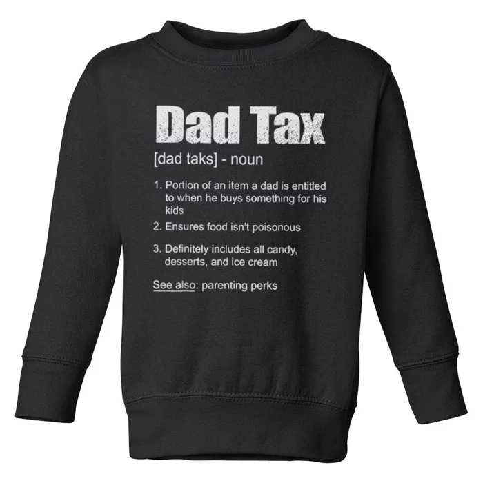 Dad Tax Funny Dad Tax Definition Father's Day Toddler Sweatshirt