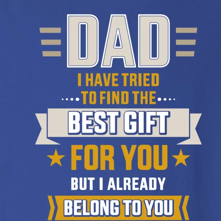 Dad Tried Find Best But Already Belong To You Father's Day Gift Toddler Long Sleeve Shirt