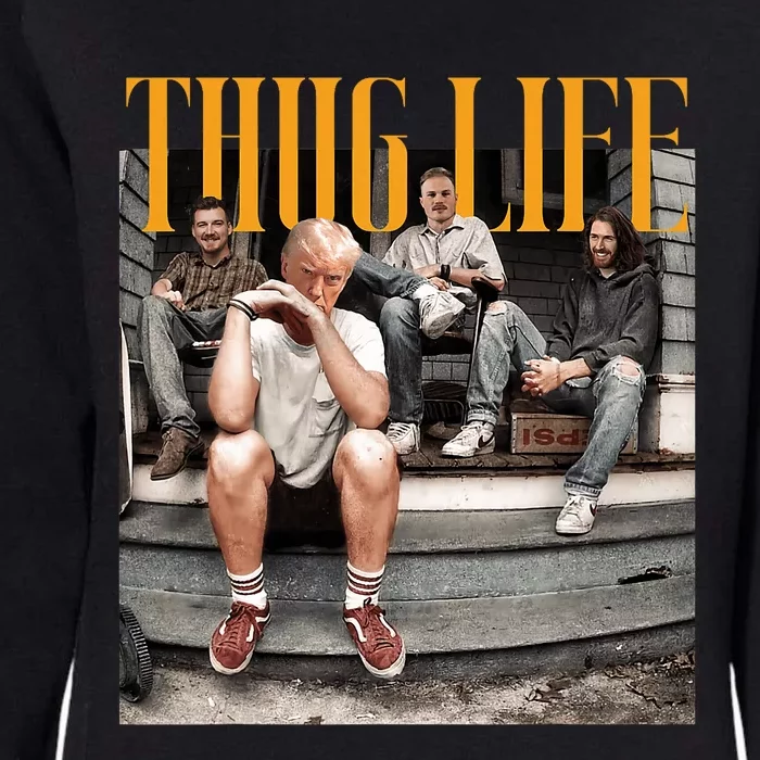 Donald Trump Friends Thug Life Womens California Wash Sweatshirt