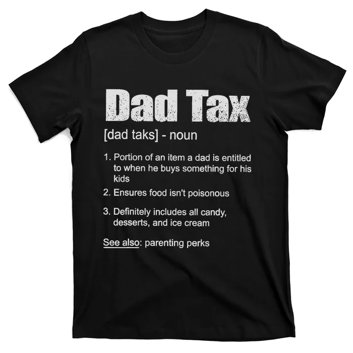 Dad Tax Funny Dad Tax Definition Father's Day T-Shirt