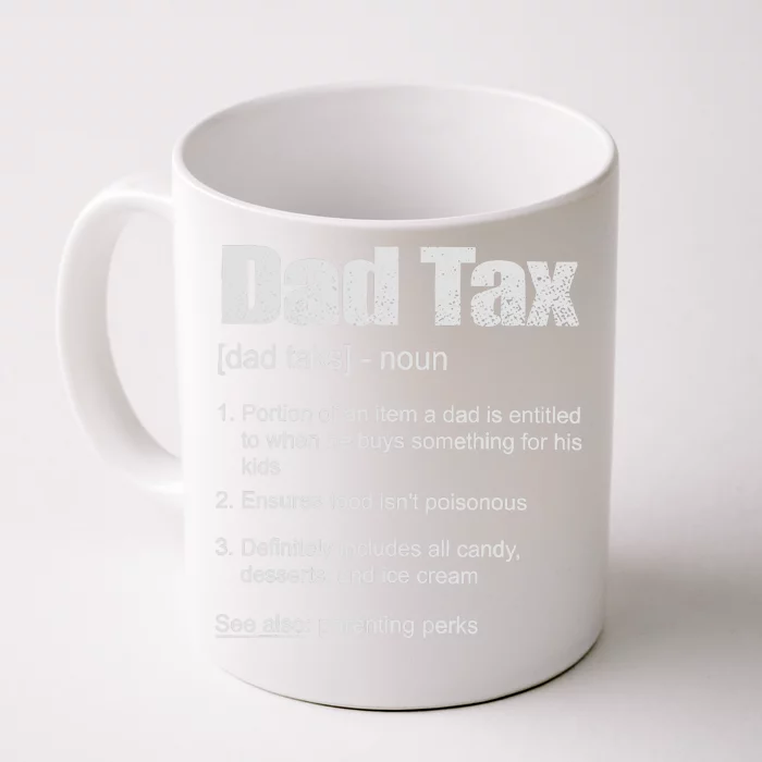 Dad Tax Funny Dad Tax Definition Father's Day Front & Back Coffee Mug