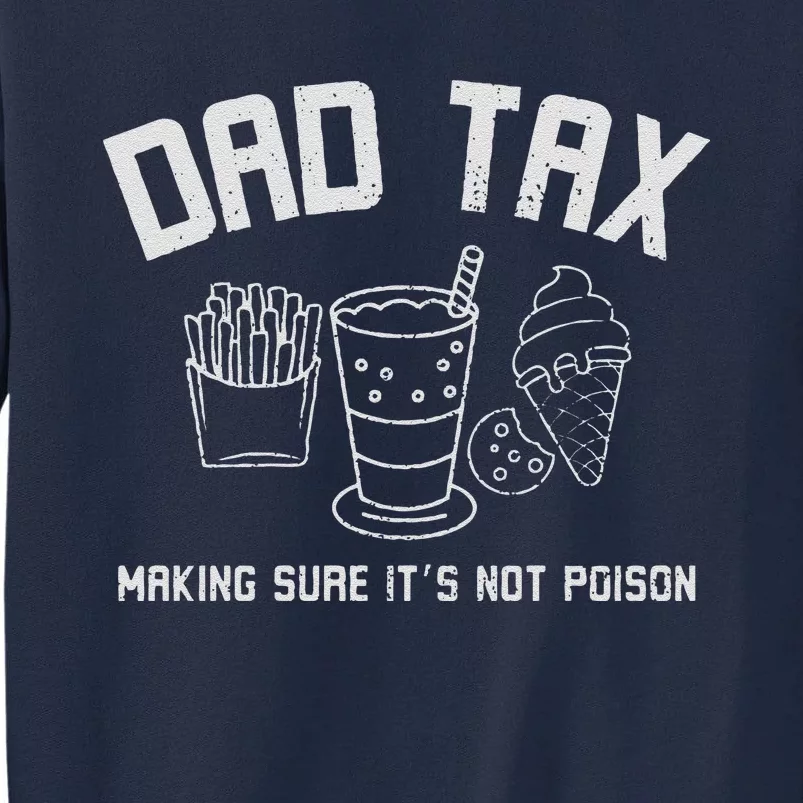 Dad Tax  Fathers Day Gift Dad Birthday Gift Dad Tall Sweatshirt