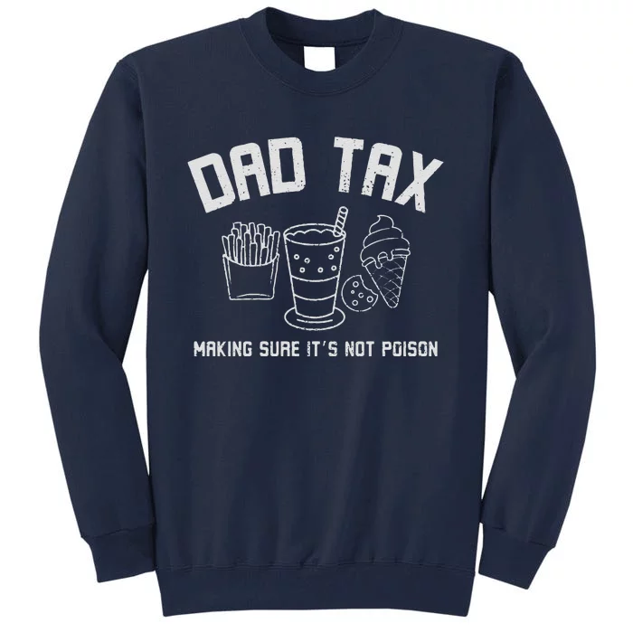 Dad Tax  Fathers Day Gift Dad Birthday Gift Dad Tall Sweatshirt