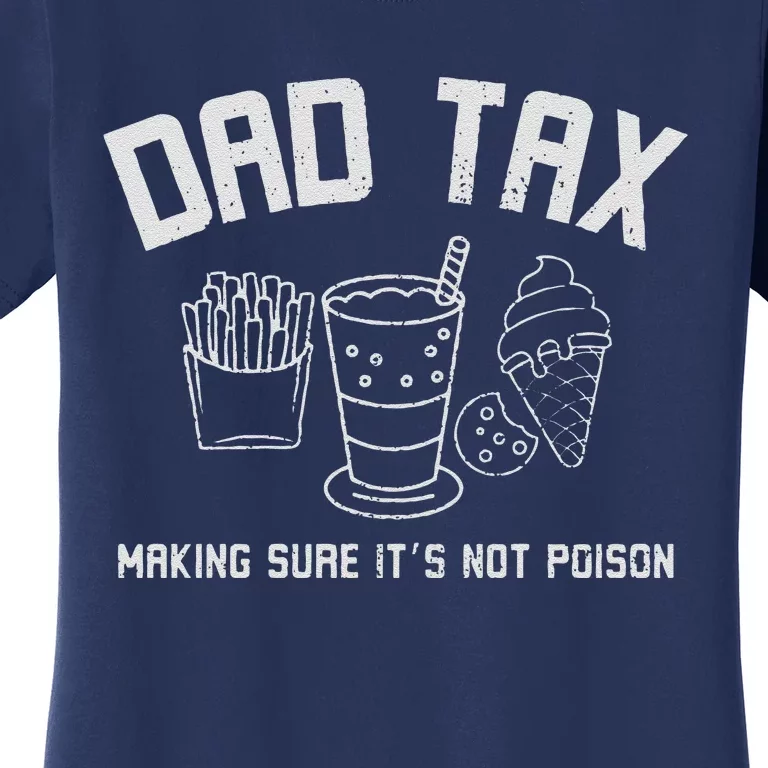 Dad Tax  Fathers Day Gift Dad Birthday Gift Dad Women's T-Shirt