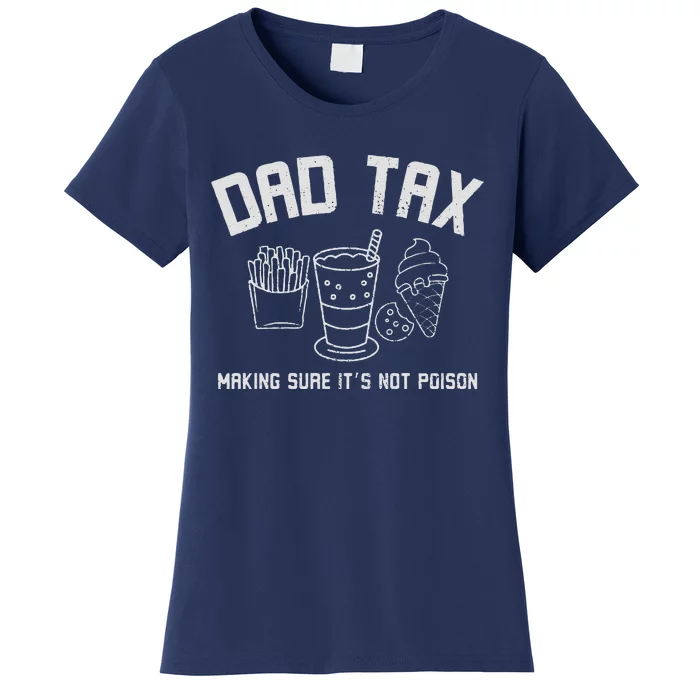 Dad Tax  Fathers Day Gift Dad Birthday Gift Dad Women's T-Shirt