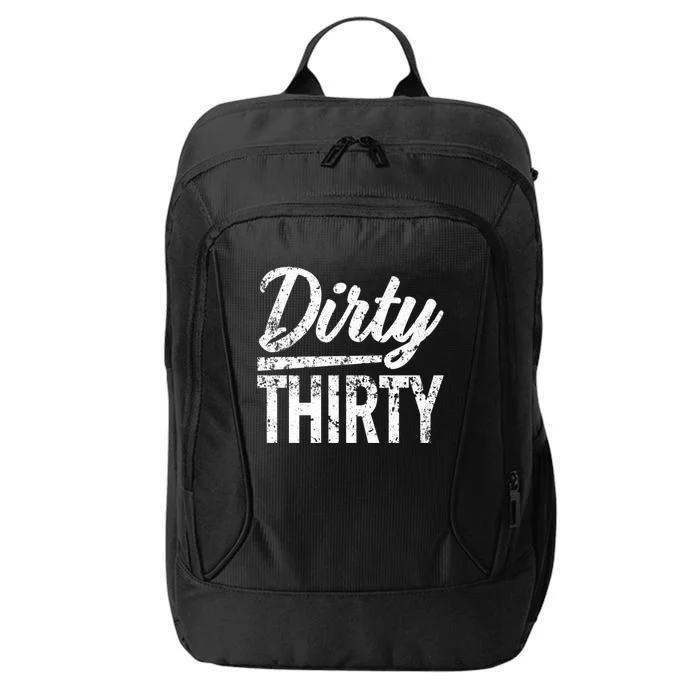 Dirty Thirty funny 30th Birthday saying City Backpack