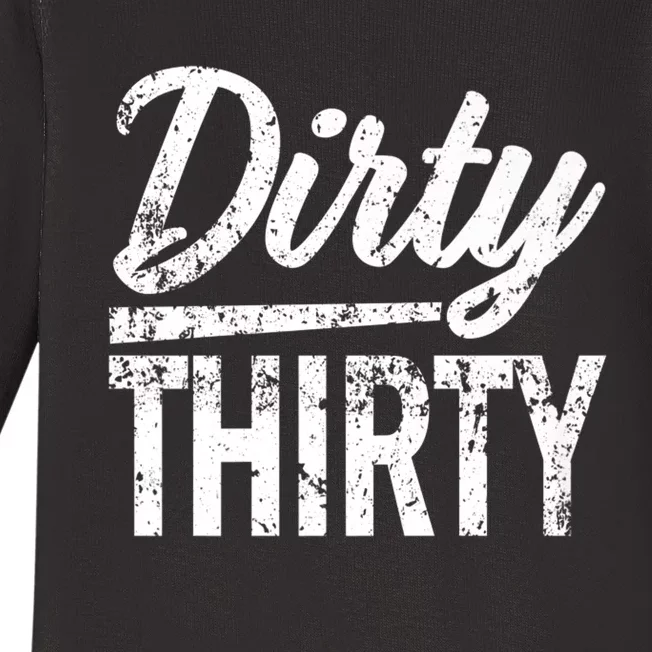 Dirty Thirty funny 30th Birthday saying Baby Long Sleeve Bodysuit