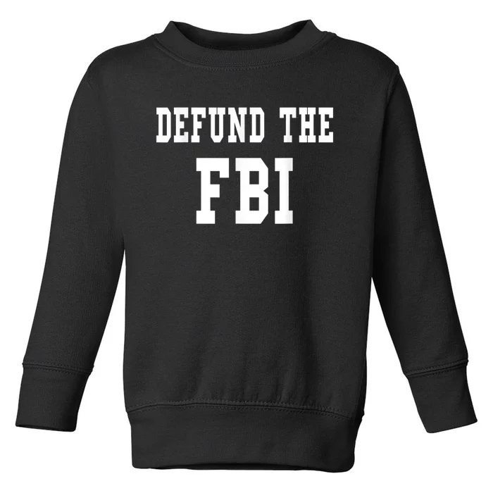 Defund The FBI . Federal Bureau Of Investigation Toddler Sweatshirt