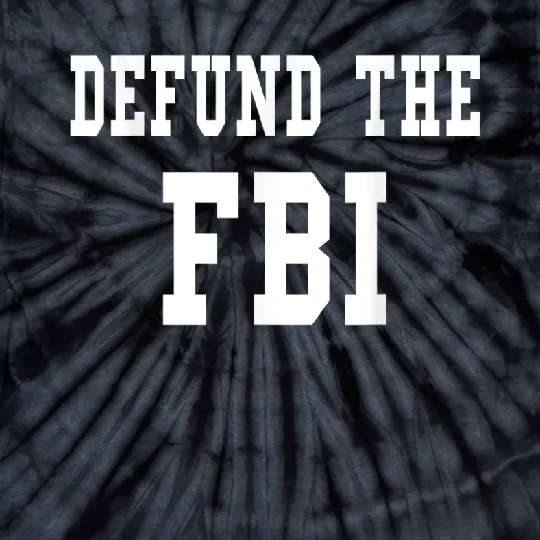 Defund The FBI . Federal Bureau Of Investigation Tie-Dye T-Shirt