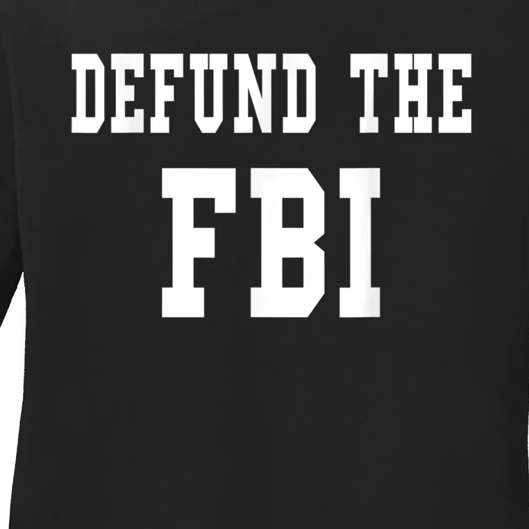 Defund The FBI . Federal Bureau Of Investigation Ladies Long Sleeve Shirt