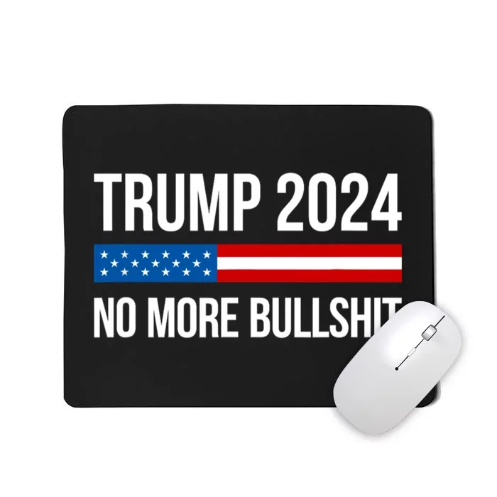 Donald Trump For President 2024 No More Bullshit Mousepad