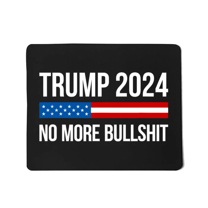 Donald Trump For President 2024 No More Bullshit Mousepad