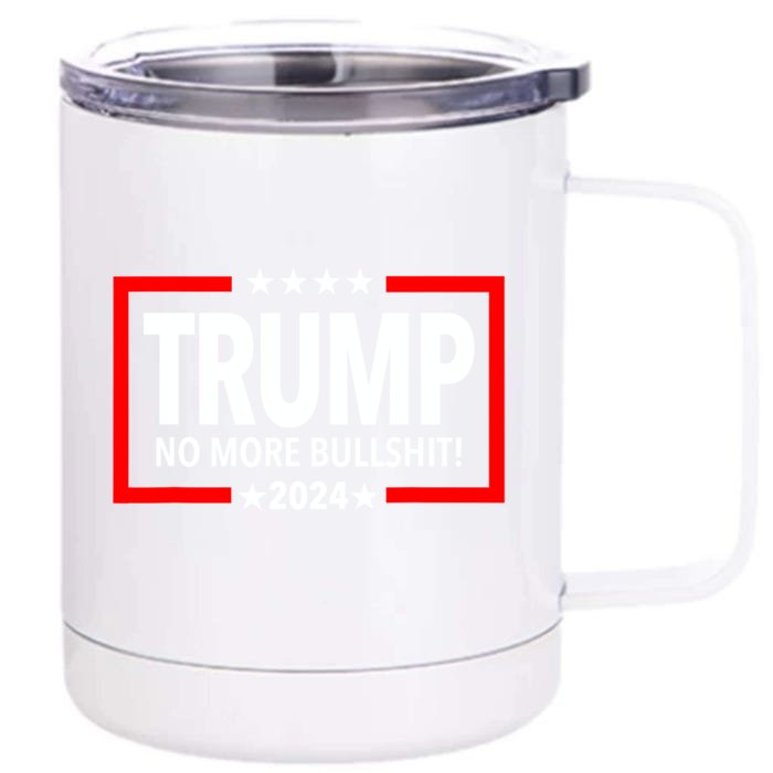 Donald Trump For President 2024 No More Bullshit Front & Back 12oz Stainless Steel Tumbler Cup