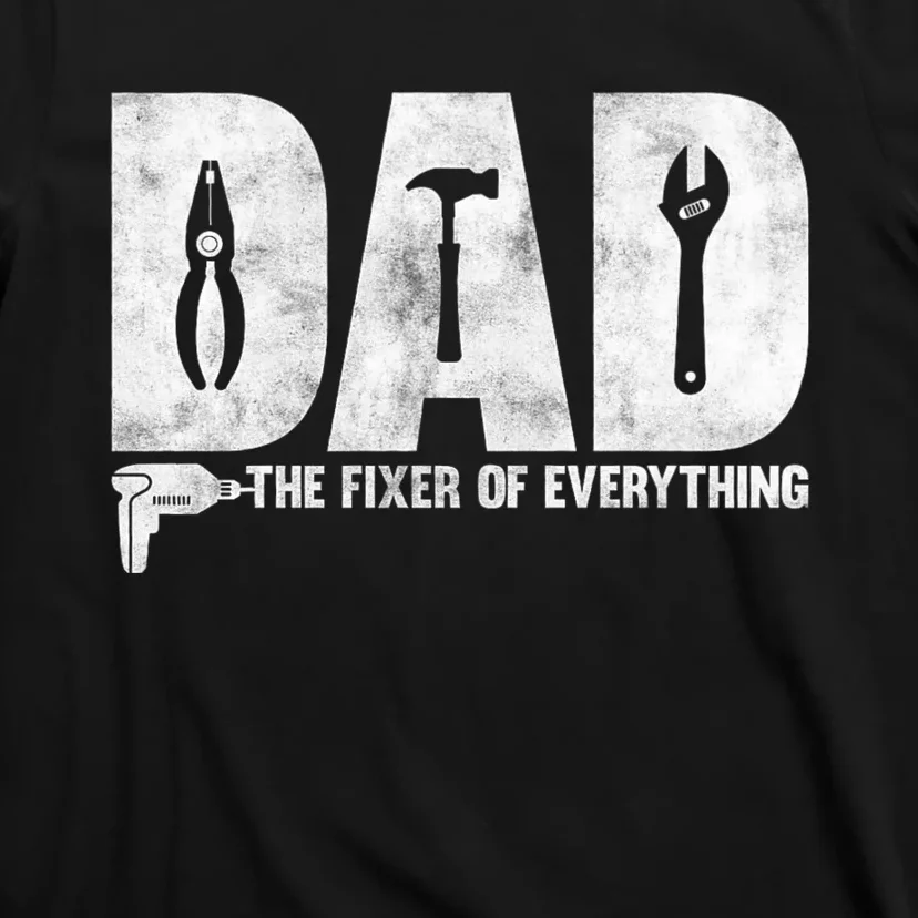 Dad The Fixer Of Everything Funny FatherS Day Dads Saying T-Shirt