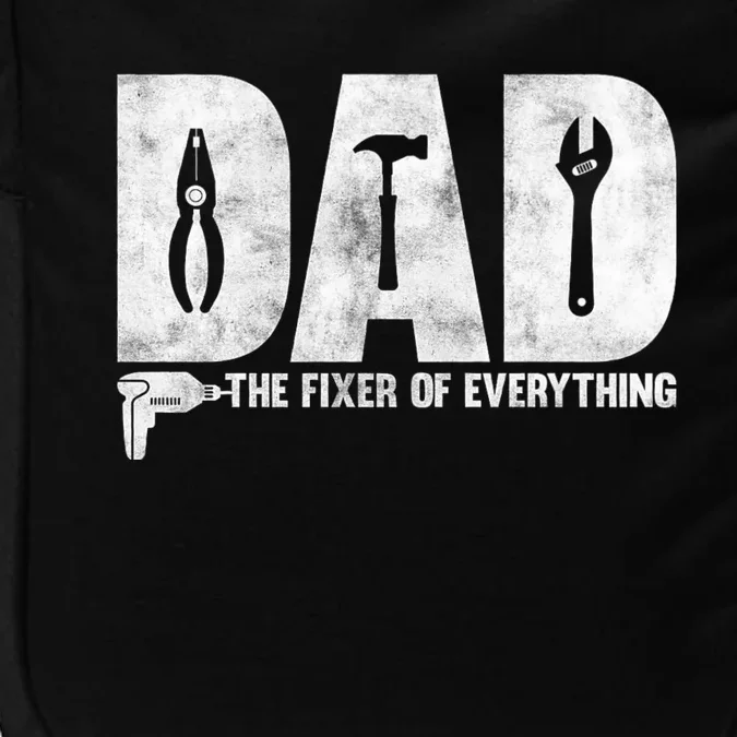 Dad The Fixer Of Everything Funny FatherS Day Dads Saying Impact Tech Backpack