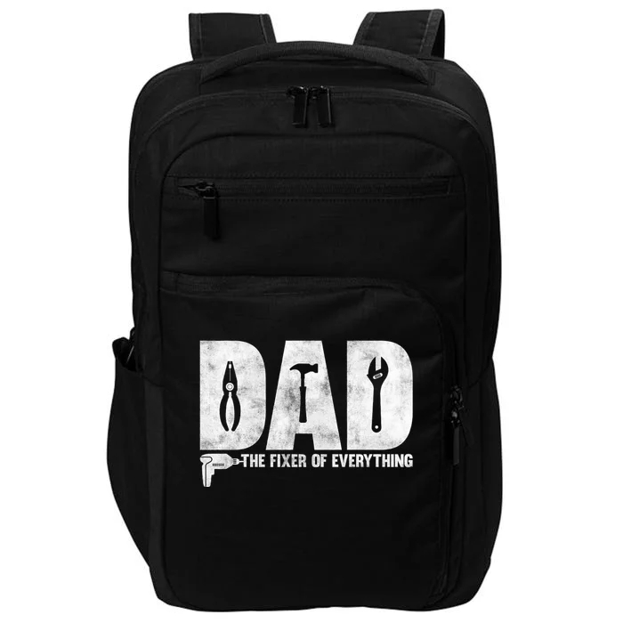 Dad The Fixer Of Everything Funny FatherS Day Dads Saying Impact Tech Backpack