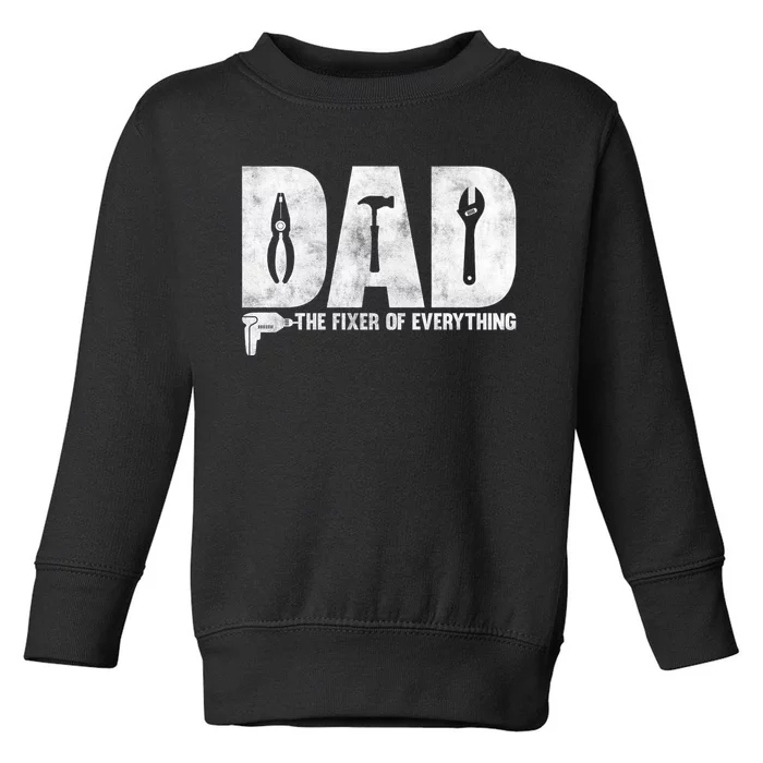 Dad The Fixer Of Everything Funny FatherS Day Dads Saying Toddler Sweatshirt