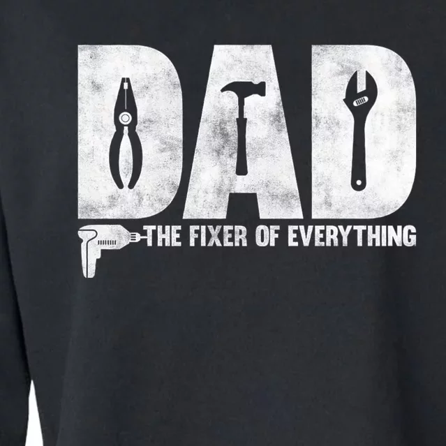 Dad The Fixer Of Everything Funny FatherS Day Dads Saying Cropped Pullover Crew