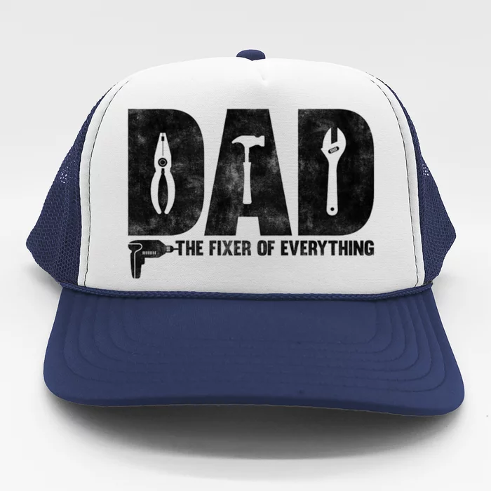 Dad The Fixer Of Everything Funny FatherS Day Dads Saying Trucker Hat