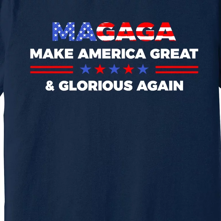 Donald Trump For President MAGAGA Make America Great And Glorious Again Premium T-Shirt