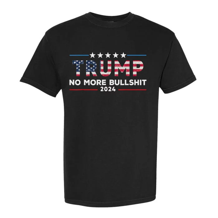 Donald Trump For President 2024 No More Bullshit Garment-Dyed Heavyweight T-Shirt